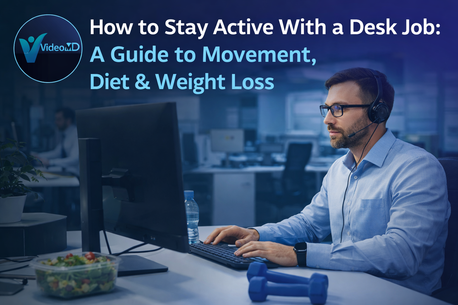 How to Stay Active With a Desk Job A Guide to Movement, Diet & Weight Loss