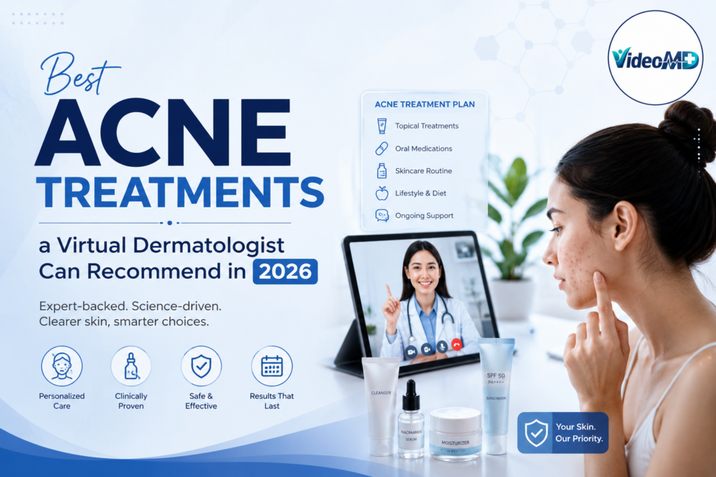 Best Acne Treatments a Virtual Dermatologist Can Recommend in 2026
