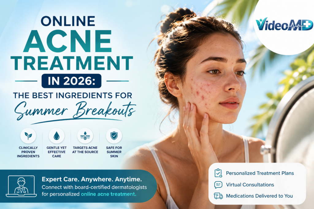 Online Acne Treatment in 2026 The Best Ingredients for Summer Breakouts
